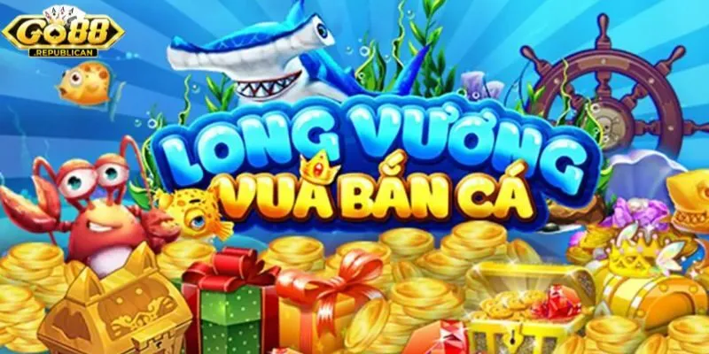 Săn cá Long Vương với các mẹo hay từ cao thủ