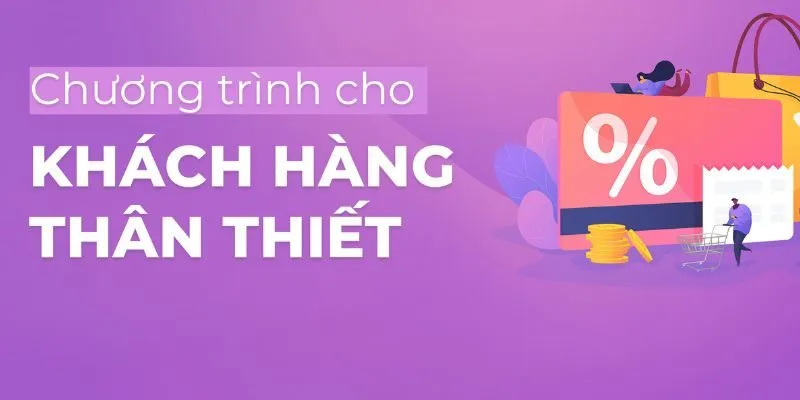 Chương trình khách hàng thân thiết - Tri ân người chơi thường xuyên